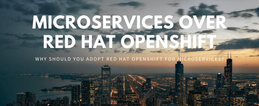 Why should you adopt Red Hat OpenShift for Microservices?