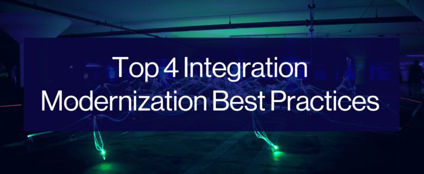 Top Four Integration Modernization Best Practices